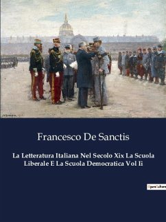 La Letteratura Italiana Nel Secolo Xix La Scuola Liberale E La Scuola Democratica Vol Ii - De Sanctis, Francesco