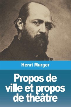 Propos de ville et propos de théâtre - Murger, Henri