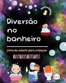 Diversão no banheiro - Livro de colorir para crianças - Ilustrações criativas e alegres para promover a boa higiene