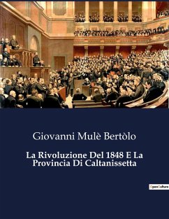 La Rivoluzione Del 1848 E La Provincia Di Caltanissetta - Mulè Bertòlo, Giovanni