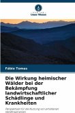 Die Wirkung heimischer Wälder bei der Bekämpfung landwirtschaftlicher Schädlinge und Krankheiten