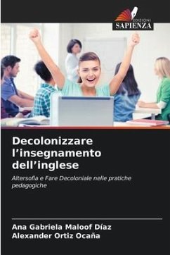 Decolonizzare l¿insegnamento dell¿inglese - Maloof Díaz, Ana Gabriela;Ortiz Ocaña, Alexander