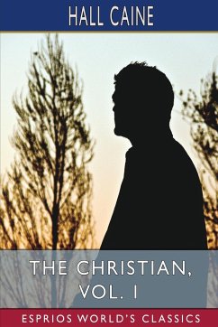 The Christian, Vol. 1 (Esprios Classics) - Caine, Hall
