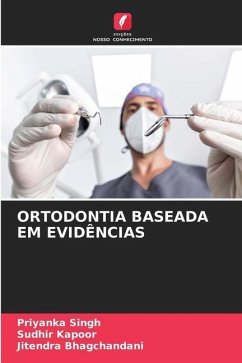 ORTODONTIA BASEADA EM EVIDÊNCIAS - Singh, Priyanka;Kapoor, Sudhir;Bhagchandani, Jitendra