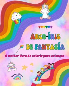 Arco-íris de fantasía - O melhor livro de colorir para crianças - Arco-íris, unicórnios, animais, doces e muito mais: Cenas de fantasia com criaturas - Editions, Kidsfun