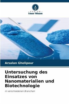 Untersuchung des Einsatzes von Nanomaterialien und Biotechnologie - Gholipour, Arsalan