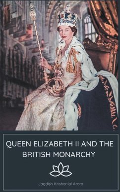 Queen Elizabeth II and the British Monarchy - Arora, Jagdish