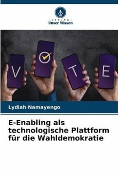E-Enabling als technologische Plattform für die Wahldemokratie - Namayengo, Lydiah