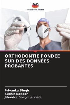 ORTHODONTIE FONDÉE SUR DES DONNÉES PROBANTES - Singh, Priyanka;Kapoor, Sudhir;Bhagchandani, Jitendra