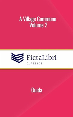 A Village Commune, Volume 2 (FictaLibri Classics) - Ouida