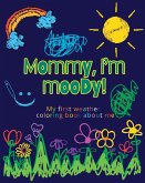 Mommy, I'm moody