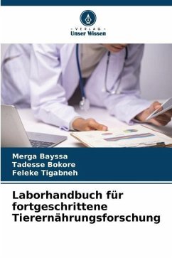 Laborhandbuch für fortgeschrittene Tierernährungsforschung - Bayssa, Merga;Bokore, Tadesse;Tigabneh, Feleke