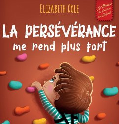 La persévérance me rend plus fort - Cole, Elizabeth