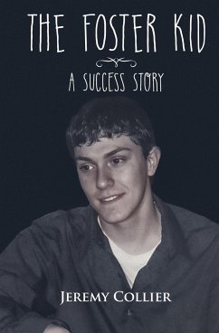 The Foster Kid A Success Story - Collier, Jeremy
