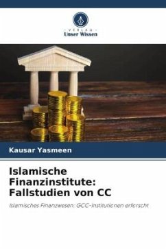 Islamische Finanzinstitute: Fallstudien von CC - Yasmeen, Kausar