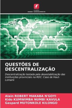 QUESTÕES DE DESCENTRALIZAÇÃO - MAKABA N'GOYI, ALAIN ROBERT;KUMWIMBA NUMBI KAVULA, Kido;MUTONKOLE KILONGO, Gaspard