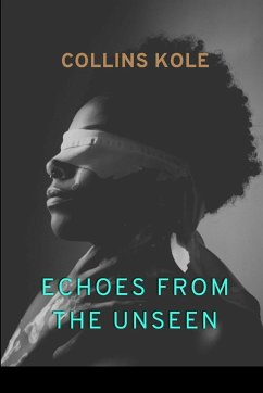 Echoes from the Unseen - Collins, Kole