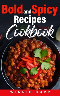 Bold and Spicy Recipes Cookbook - Durr, Winnie