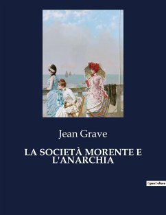 LA SOCIETÀ MORENTE E L'ANARCHIA - Grave, Jean