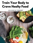 Train Your Body to Crave Healty Food
