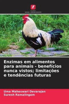 Enzimas em alimentos para animais - benefícios nunca vistos; limitações e tendências futuras - Devarajan, Uma Maheswari;Ramalingam, Suresh