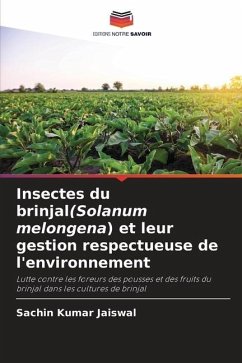 Insectes du brinjal(Solanum melongena) et leur gestion respectueuse de l'environnement - Jaiswal, Sachin Kumar