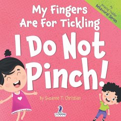 My Fingers Are For Tickling. I Do Not Pinch! - Christian, Suzanne T.; Ravens, Two Little