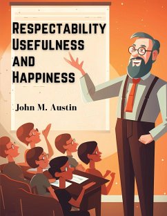 Respectability, Usefulness and Happiness - John M. Austin