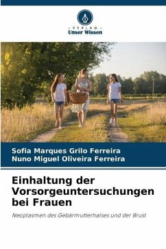 Einhaltung der Vorsorgeuntersuchungen bei Frauen - Marques Grilo Ferreira, Sofia;Miguel Oliveira Ferreira, Nuno