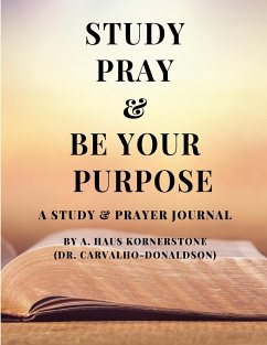 STUDY PRAY & BE YOUR PURPOSE - Kornerstone, A. Haus