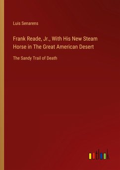 Frank Reade, Jr., With His New Steam Horse in The Great American Desert
