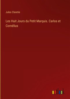 Les Huit Jours du Petit Marquis. Carlos et Cornélius