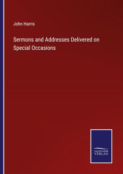 Sermons and Addresses Delivered on Special Occasions - Harris, John