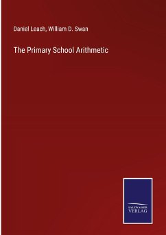 The Primary School Arithmetic - Leach, Daniel; Swan, William D.