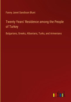 Twenty Years' Residence among the People of Turkey