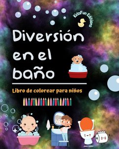 Diversión en el baño - Libro de colorear para niños - Ilustraciones creativas y alegres para promover una buena higiene - Editions, Kidsfun