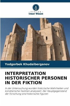 INTERPRETATION HISTORISCHER PERSONEN IN DER FIKTION - Khudaiberganov, Yodgorbek