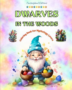 Dwarves in the Woods   Coloring Book for Mythology Lovers   Creative Dwarf Scenes for Teens and Adults - Editions, Fantasyland