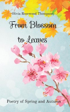 From Blossoms to Leaves: Poetry of Spring and Autumn: Celebrating Nature's Beauty and Changing Seasons - Collection 2 Books in 1 - Thompson, Olivia Rosewood