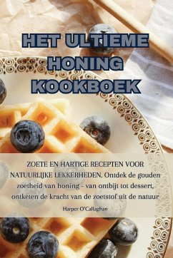 HET ULTIEME HONING KOOKBOEK - Harper O'Callaghan