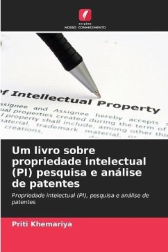 Um livro sobre propriedade intelectual (PI) pesquisa e análise de patentes - Khemariya, Priti