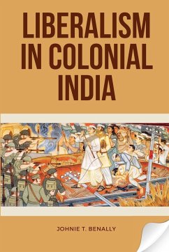 Liberalism in Colonial India - Benally, Johnie T.