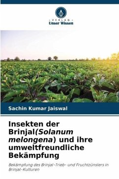 Insekten der Brinjal(Solanum melongena) und ihre umweltfreundliche Bekämpfung - Jaiswal, Sachin Kumar