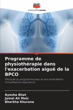 Programme de physiothérapie dans l'exacerbation aiguë de la BPCO - Bhat, Ayesha;Moiz, Jamal Ali;Khurana, Bharkha