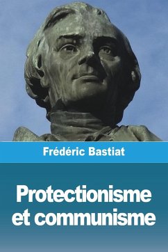 Protectionisme et communisme - Bastiat, Frédéric