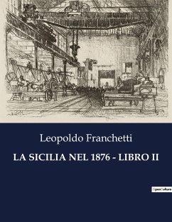 LA SICILIA NEL 1876 - LIBRO II - Franchetti, Leopoldo