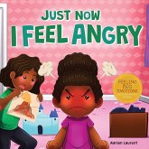 Just Now I Feel Angry Just Now I Feel Angry