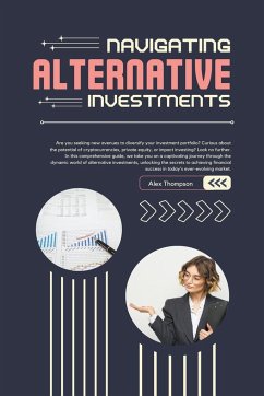 Navigating Alternative Investments - Thompson, Alex