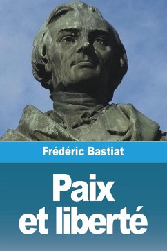 Paix et liberté - Bastiat, Frédéric