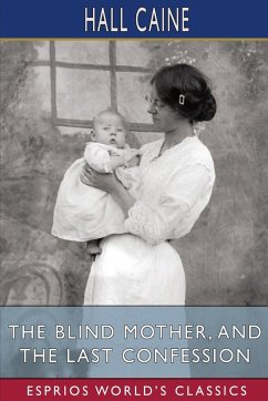The Blind Mother, and The Last Confession (Esprios Classics) - Caine, Hall